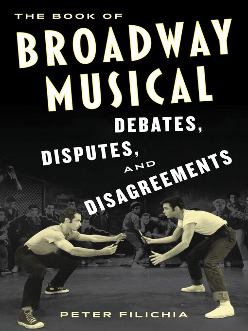 Title details for The Book of Broadway Musical Debates, Disputes, and Disagreements by Peter Filichia - Available